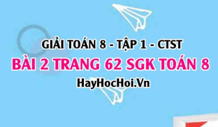 Giải bài 2 trang 62 Toán 8 Tập 1 SGK Chân trời sáng tạo